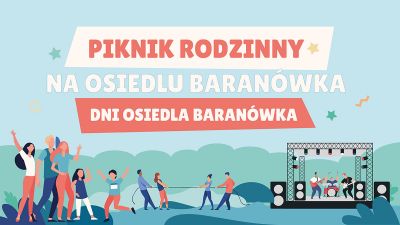 Grafika promująca Piknik Rodzinny na Osiedlu Baran&oacute;wka / Dni Osiedla Baran&oacute;wka